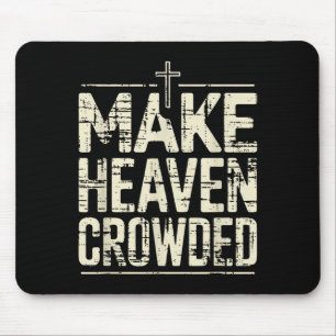 Vintage Insred Christian Make Heaven Crowded Faith Mouse Pad