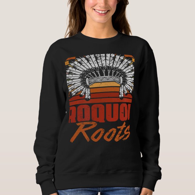 Vintage Iroquois Roots  Native Pride American Indi Sweatshirt (Front)