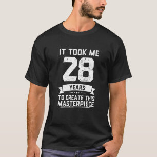 Vintage It Took Me 28 Years Create Masterpiece 28T T-Shirt