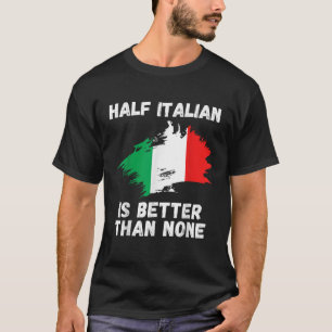 Vintage Italy Flag Half Italian Is Better Than Non T-Shirt