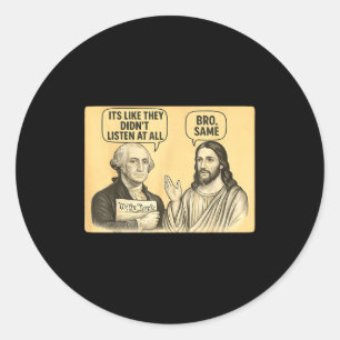 Vintage Its Like They Didnt Listen At All Bro Same Classic Round Sticker
