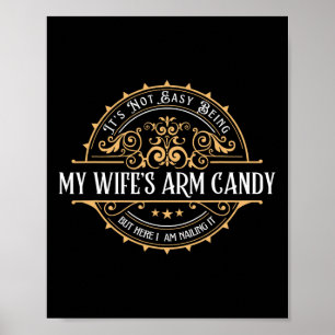 Vintage Its Not Easy Being My Wife&#; s Arm Candy Poster