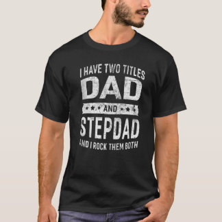 Vintage I've Two Titles Dad & Stepdad Fathers Day  T-Shirt