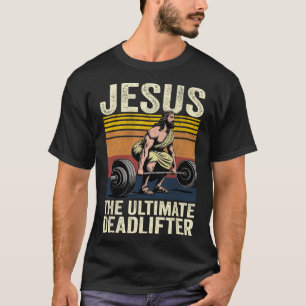 Vintage Jesus The Ultimate Deadlifter Funny Christ T-Shirt