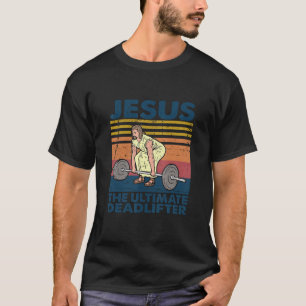 Vintage Jesus The Ultimate Deadlifter Funny Christ T-Shirt