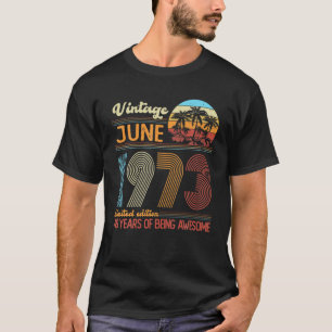 Vintage June 1973 49 Years Old 49Th Birthday Decor T-Shirt