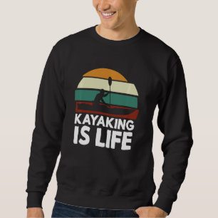 Vintage Kayaking Is Life Boating Yak Canoe Kayak R Sweatshirt