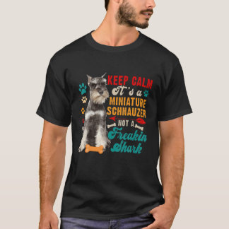 Vintage Keep Calm Miniature Schnauzer Not A Funny T-Shirt