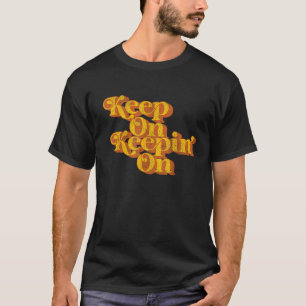 Vintage Keep On Keepin On Funny Country Saying Ret T-Shirt