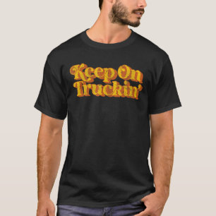 Vintage Keep On Truckin Funny Southern Saying Retr T-Shirt