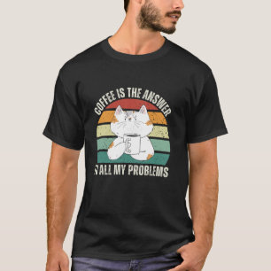 Vintage Kitten Cat Coffee Is The Answer To All My T-Shirt