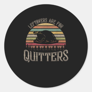 Vintage Leftovers Are For Quitters Funny Thanksgiv Classic Round Sticker