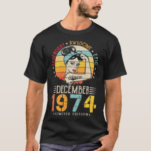 Vintage Legendary Awesome Epic Since December 1974 T-Shirt