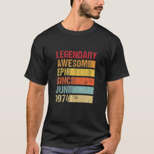 Vintage Legendary Awesome Epic Since June 1974 Bir T-Shirt