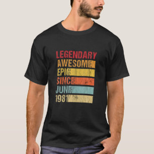 Vintage Legendary Awesome Epic Since June 1981 Bir T-Shirt
