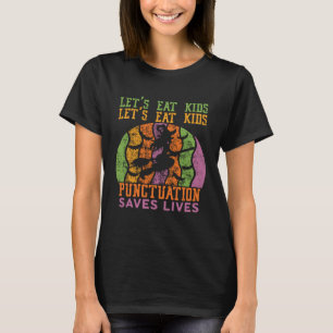 Vintage Let s Eat Kids Punctuation Saves Lives Hal T-Shirt