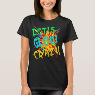 Vintage Lets Glow Crazy Party 80s Styles T-Shirt