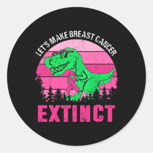 Vintage Let's Make Breast Cancer Extinct T Rex Pin Classic Round Sticker