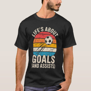 Vintage Life's About Goals and Assists Soccer Play T-Shirt