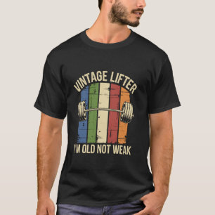 Vintage lifter I'm old not weak funny gym T-Shirt