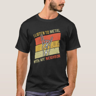 Vintage Listen Metal With Neighbor Rock Music Love T-Shirt