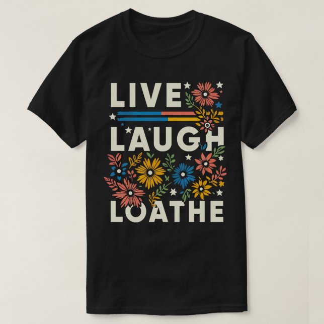 Vintage Live Laugh Loathe T-Shirt (Design Front)