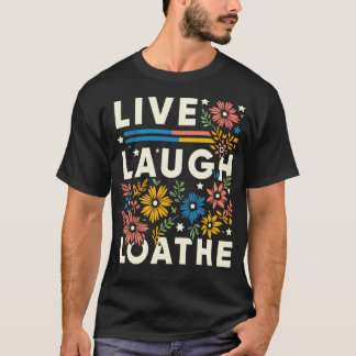 Vintage Live Laugh Loathe T-Shirt