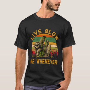 Vintage Live Slow Die Whenever Sloth 6 T-Shirt