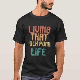 Vintage living that FOLK PUNK life T-Shirt