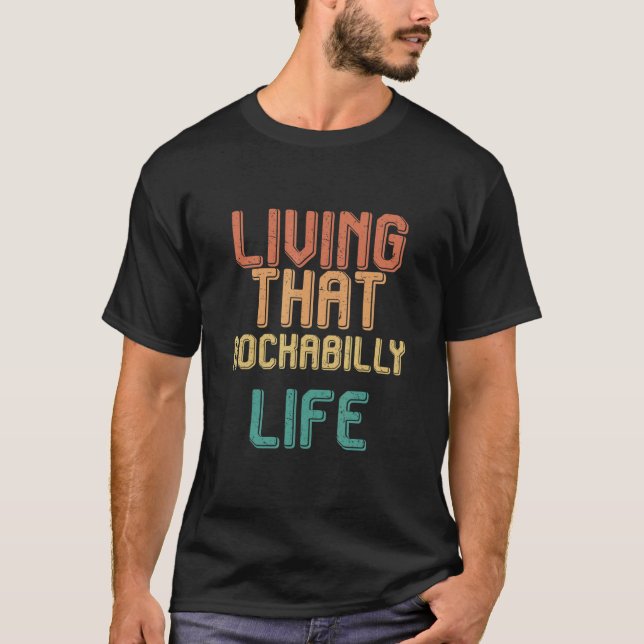 Vintage living that ROCKABILLY life T-Shirt (Front)