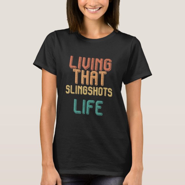 Vintage living that SLINGSHOTS life T-Shirt (Front)