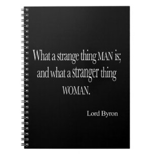 Vintage Lord Byron Strange Thing Man Woman Quote Notebook