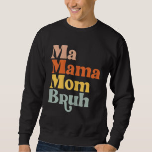 Vintage Ma Mama Mom Bruh Mother Mommy Retro Sweatshirt