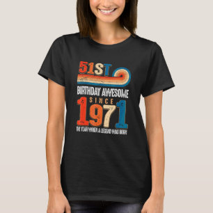 Vintage Made In 1971 51st Birthday The Legend Was T-Shirt