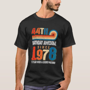Vintage Made In 1978 44th Birthday The Legend Was T-Shirt