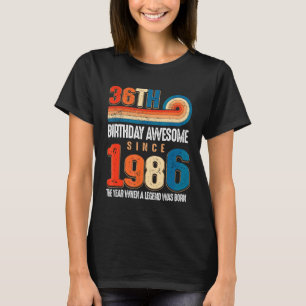 Vintage Made In 1986 36th Birthday The Legend Was T-Shirt