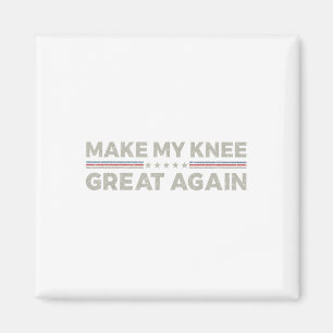 Vintage Make My Knee Great Again Funny Surgery Rec Magnet