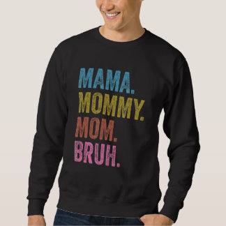 Vintage Mama Mummy Mum Bruh  For Mens Womens Youth Sweatshirt