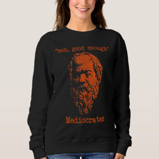 Vintage Mediocrates Meh Good Enough Sarcasm 1 Sweatshirt