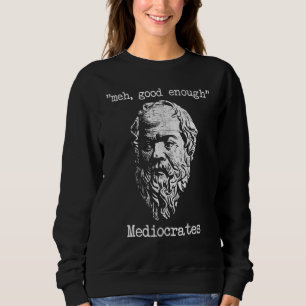 Vintage Mediocrates Meh Good Enough Sarcasm Sweatshirt