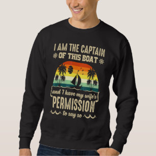 Vintage Mens I Am The Captain Of This Boat 1 Sweatshirt