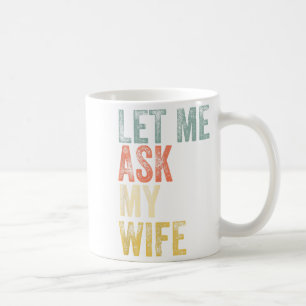 Vintage mens let me ask my wife husband couple hum coffee mug
