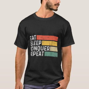 Vintage Motivational Funny Retro - Eat Sleep Conqu T-Shirt