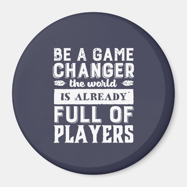 Vintage Motivational Quote Be A Game Changer Magnet (Front)