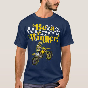 Vintage Motocross Dirt Motorcycle Be A Winner T-Shirt