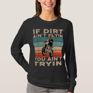 Vintage Motocross MX if dirt aint flyin you aint t T-Shirt