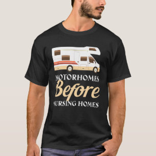 Vintage Motorhomes Before Nursing Homes Rv Camping T-Shirt