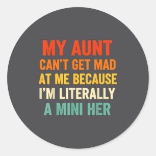 Vintage My Aunt Can't Get Mad At Me Literally A Mi Classic Round Sticker