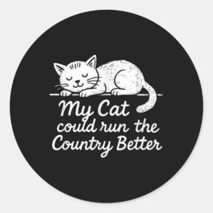 Vintage My Cat Could Run The Country Better Cat Lo Classic Round Sticker