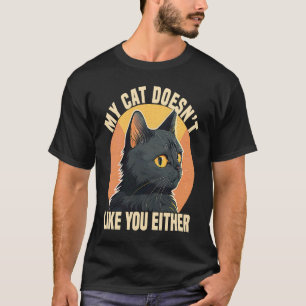 Vintage My Cat Doesn't Like You Either T-Shirt